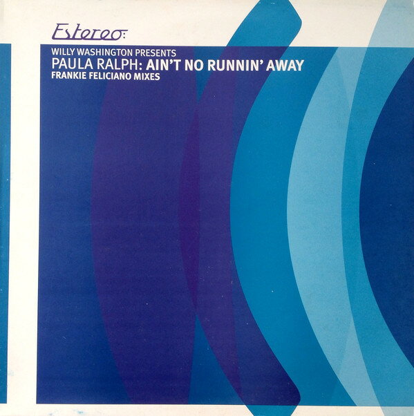 12” Willy Washington, Paula D. Ral Aint No Running Away (Frankie Feliciano Mixes) ESTEREO018 Estereo /00250