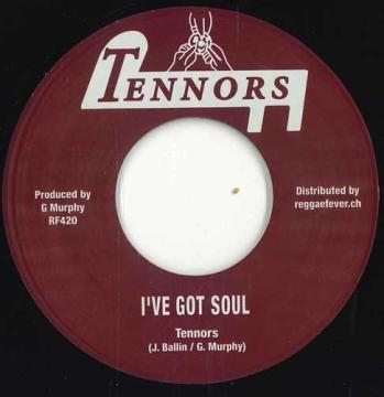 7” Tennors Ive Got Soul / Version RF420 Tennors/Reggae Fever /00048