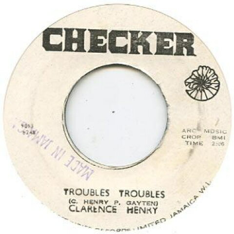 【新品】ジャマイカ7” Clarence Henry Troubles Troubles / Aint Got No Home Checker /00048 【新品】ジャマイカ7” Clarence Henry Troubles Troubles / Aint Got No Home Checker /00048