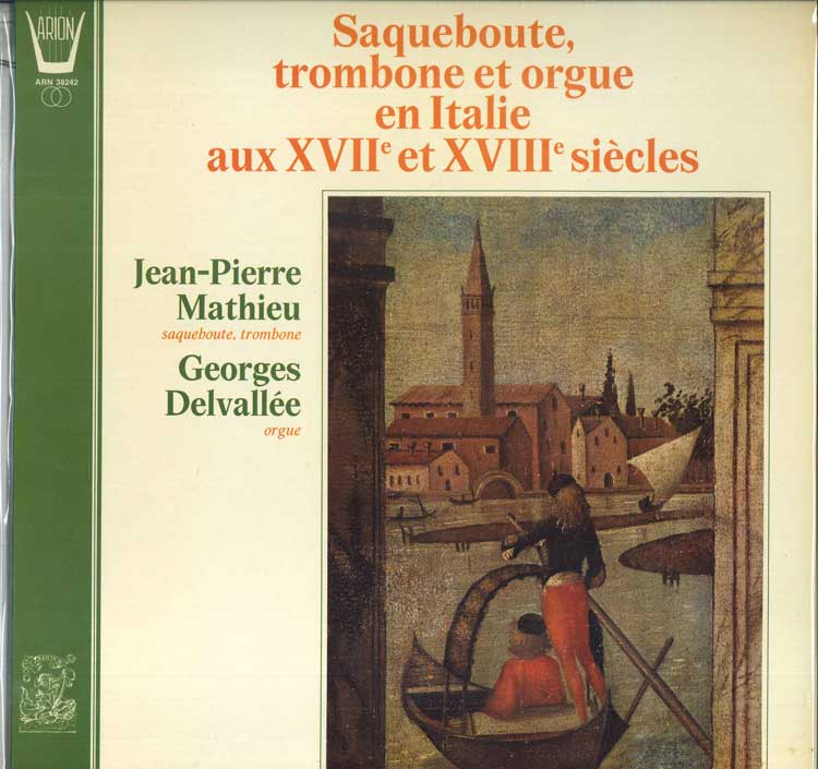 仏LP Jean Pierre Mathieu, Georges D Saqueboute, Trombone Et Orgue En Italie Aux XVIIe E ARN38242 ARION /00400