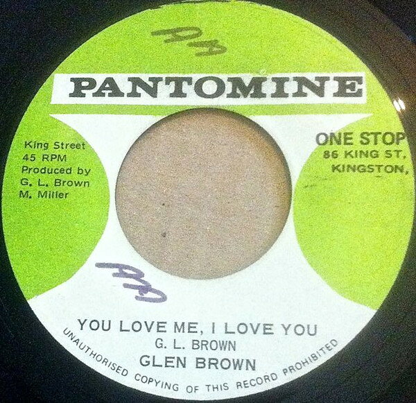 7” Glen Brown You Love Me, I Love You NONE Pantomine /00080