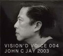 【中古】CD JHON C JAY VISIOND VOICE 004 JOHN C JAY 2003 VDV004 /00110