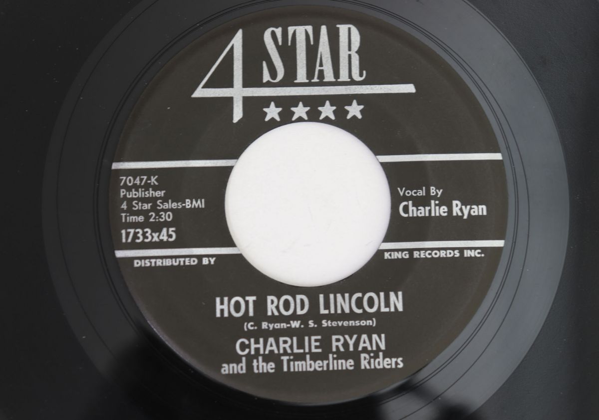 米7” Charlie Ryan &amp; The Timberline Hot Rod Lincoln / Thru The Mill 1733X45 4 Star Records /00080