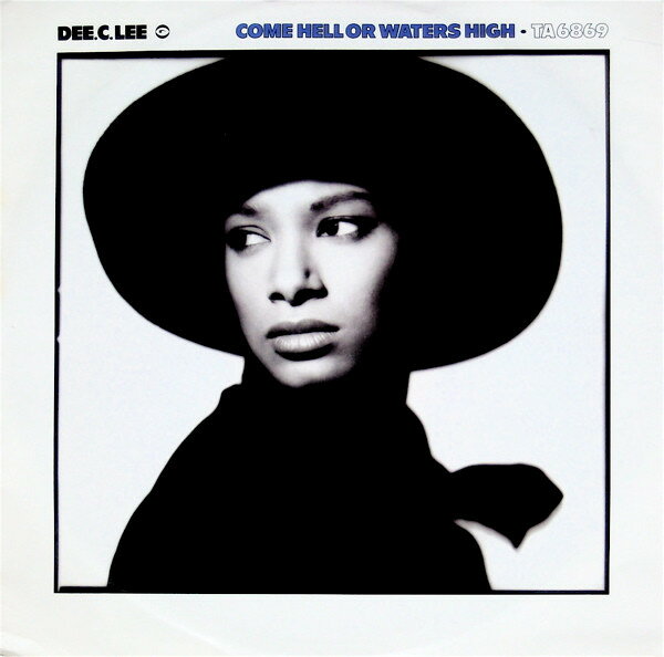 12” Dee C. Lee Come Hell Or Waters High TA6869 CBS /00250