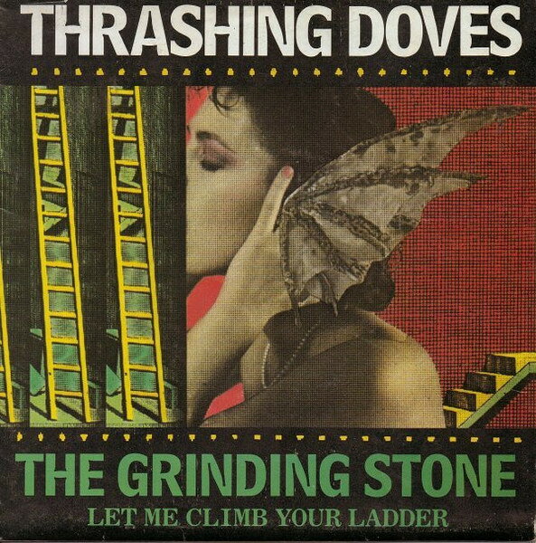 7” Thrashing Doves The Grinding Stone (Let Me Climb Your Ladder) TDOVE2 A&amp;M Records /00080