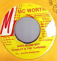7” Stanley &amp; The Turbines Idiot Sound Boy NONE McWorth Internationa /00080