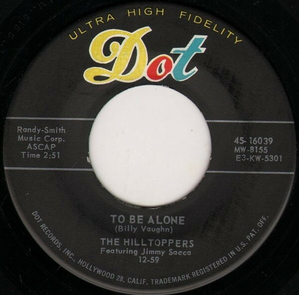 7” Hilltoppers, Jimmy Sacca, Bill Marianne / To Be Alone 4516039 Dot Records /00080