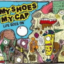 【中古】CD MY SHOES MY CAP LiFE GOES ON /00110