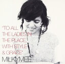 【中古】CD MILKYMEE TO ALL THE LADIES IN THE PLACE.WITH STYLE & GRACE FLAKES023 /001...