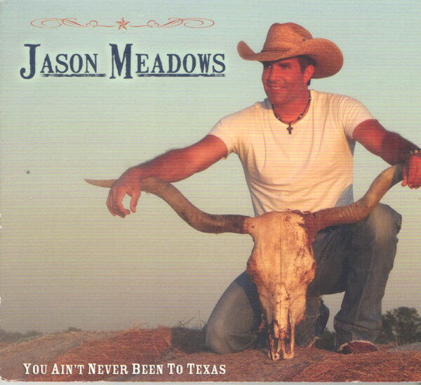 Artist Name: K - 【中古】米CD Jason Meadows You Aint Never Been To Texas RR1001 Rosalito Records /00110