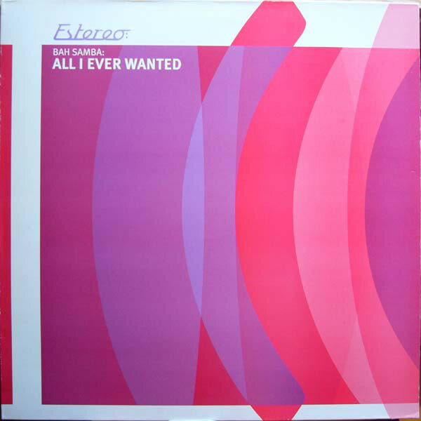 12” Bah Samba All I Ever Wanted ESTEREO020 Estereo /00250