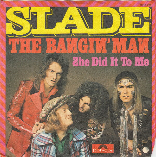 7” Slade The Bangin Man 2058492 Polydor /00080