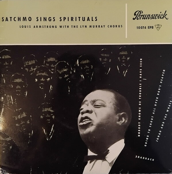 7” Louis Armstrong, The Lyn Murra Satchmo Sings Spirituals 10074EPB BRUNSWICK /00080