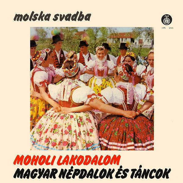 LP Various Moholi Lakodalom (Molska Svadba) / Magyar Nepdalok LPV1243 PGP RTB /00260