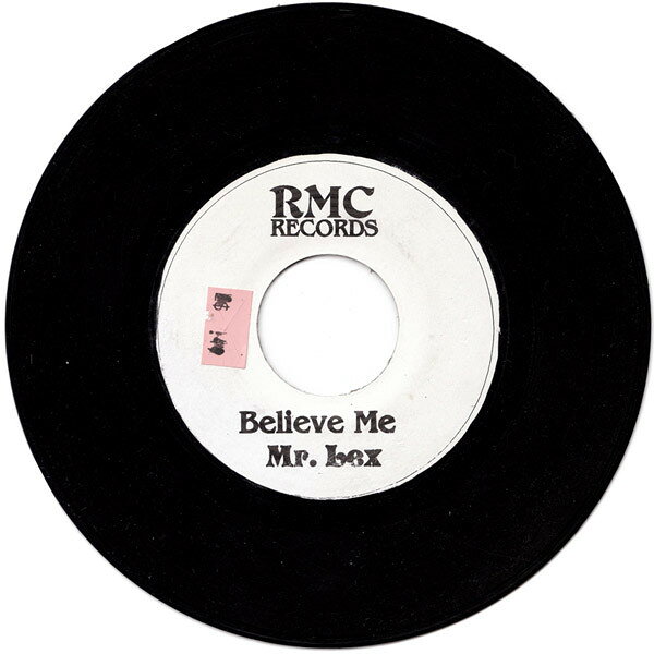 7” Mr. Lexx / Capleton Believe Me / High Grade NONE RMC Records /00080