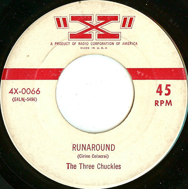 7” Three Chuckles Runaround / At Last You Understand 4X0066 ”X” /00080