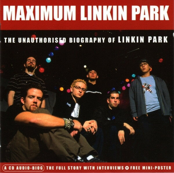 CD Linkin Park Maximum Linkin Park (The Unauthorised Biography Of ABCD092 Chrome Dreams /00110