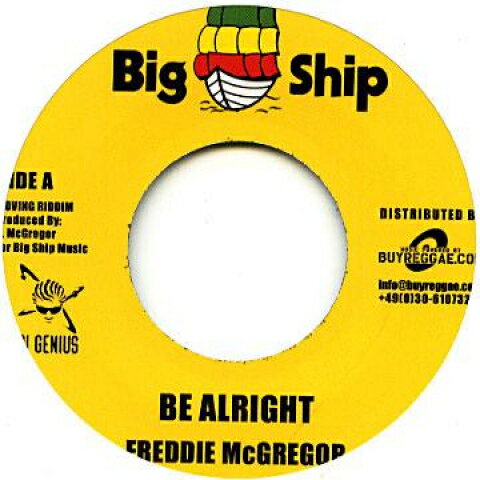 7” Freddie McGregor / Di Genius Be Alright / Need My Love BIGSHIPEU005 Big Ship/Buyreggae E /00048