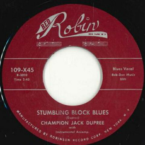 7” Champion Jack Dupree Stumbling Block Blues / Number Nine Blues 109X45 Red Robin /00080