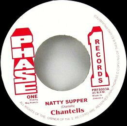 7” Chantells Natty Supper PRFS003 Phase One UK /00050