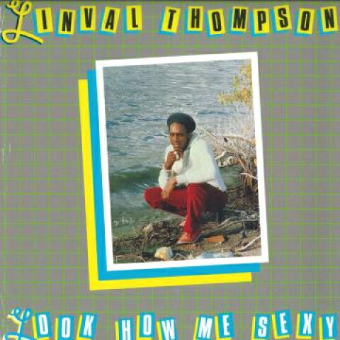 LP Linval Thompson Look How Me Sexy GREL33 Greensleeves UK /00260