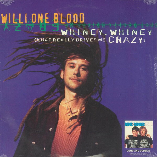 12” Willi One Blood / The Proclaim Whiney, Whiney (What Really Drives Me Crazy) / Get 07863642701 RCA /00250