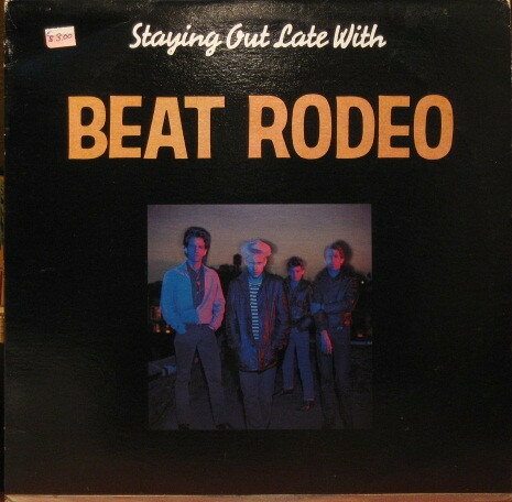 LP Beat Rodeo Staying Out Late With IRS39027 I.R.S. Records /00260