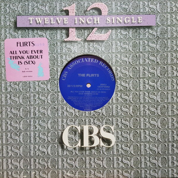 12” Flirts All You Ever Think About Is (Sex) 12EXP05952 CBS ASSOCIATED /00250