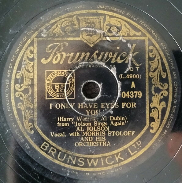 78RPM/SP Al Jolson, Morris Stoloff &amp; Hi I Only Have Eyes For You / Is It True What They Say 04379 BRUNSWICK /00500