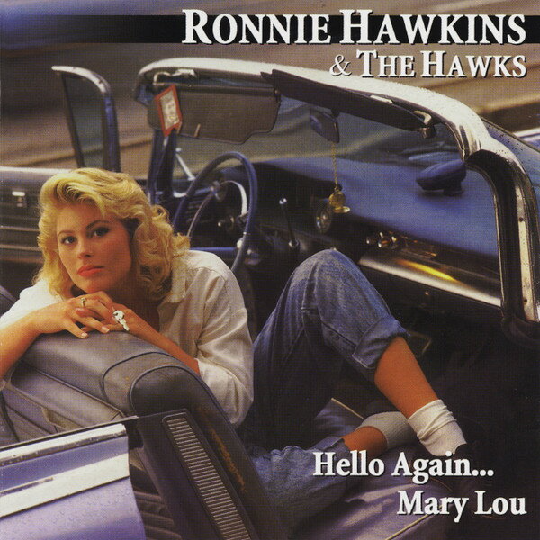CD Ronnie Hawkins &amp; The Hawks Hello Again...mary Lou UBK4018 Unidisc /00110
