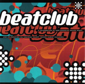 CD Various Beatclub: A Celebration Of New Canadian Dance Music 74321350332 BMG Music Canada /00110