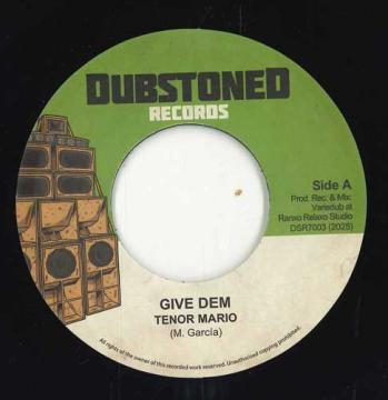 7” Tenor Mario, Variedub Give Dem / Give Dem Dub DSR7003 Dubstoned EU /00048
