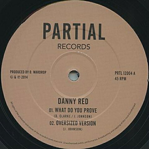 12” Danny Red What Do You Prove Oversized Version / Hail Iyah H PRTL12004 Partial UK /00188