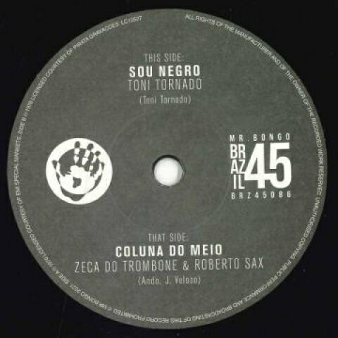 7” Toni Tornado / Zeca Do Trombon Sou Negro / Coluna Do Meio BRZ45086 Brazil 45s/Mr Bongo /00048
