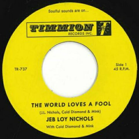 7” Jeb Loy Nichols, Cold Diamond The World Loves A Fool TR737 Timmion Records /00048