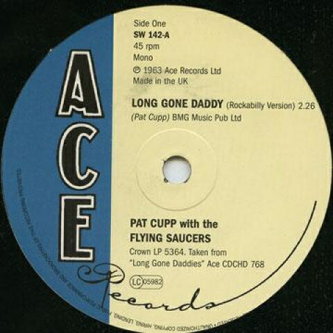7” Pat Cupp, Flying Saucers Long Gone Daddy / I Guess Its Meant That Way SW142 Ace UK /00080