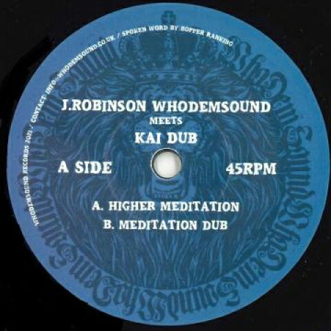 7” J. Robinson, Kai Dub Higher Meditation / Meditation Dub WHODEM041 Who Dem Sound /00048
