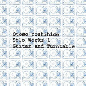 CD Otomo　Yoshihide Otomo Yoshihide Solo Works 1 Guitar and Turntable LSR3 Little Stone 未開封 /00110
