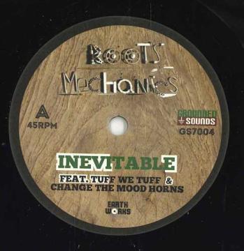 7” Roots Mechanics, Tuff We Tuff, Inevitable / Inevitable Dub GS7004 Grounded Sounds EU /00048