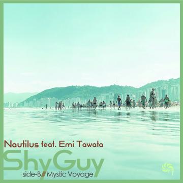 7” Nautilus Shy Guy Feat. Emi Tawata / Mystic Voyage NTRC001 Nautilus Records JPN /00080