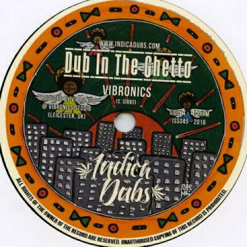 7” Vibronics Dub In The Ghetto / Downtown Dub ISS045 Indica Dubs UK /00048