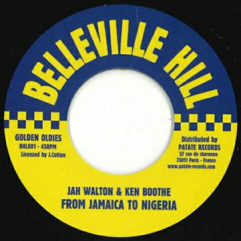 7” Jah Walton, Ken Boothe From Jamaica To Nigeria / Version BHL001 Belleville Hill /00048