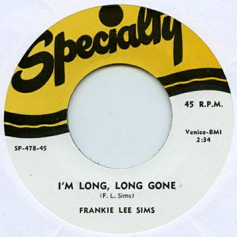 7” Frankie Lee Sims Im Long, Long Gone / Married Woman SPECIALTY478 Specialty UK /00044