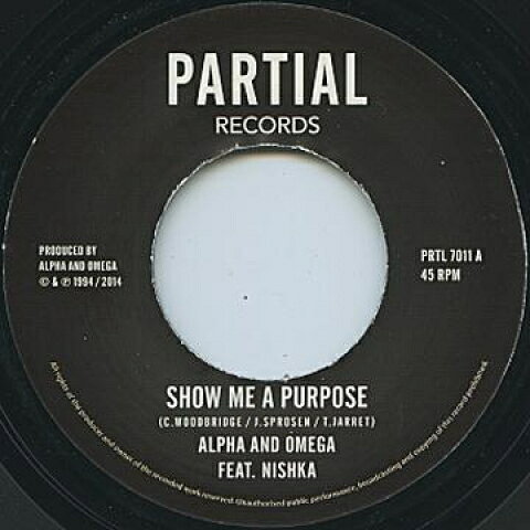7” Alpha &amp; Omega, Nishka / Alpha Show Me A Purpose / To Overstand Dub PRTL7011 Partial /00080
