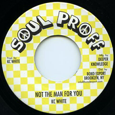 7” KC White Not The Man For You / Dub Of Ethipia (Not The Man F DKR178 Soul Proff/Deeper Kn /00080