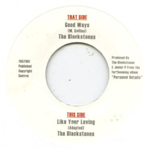 7” Blackstones Like Your Loving / Good Ways TBS7001 TBS /00050