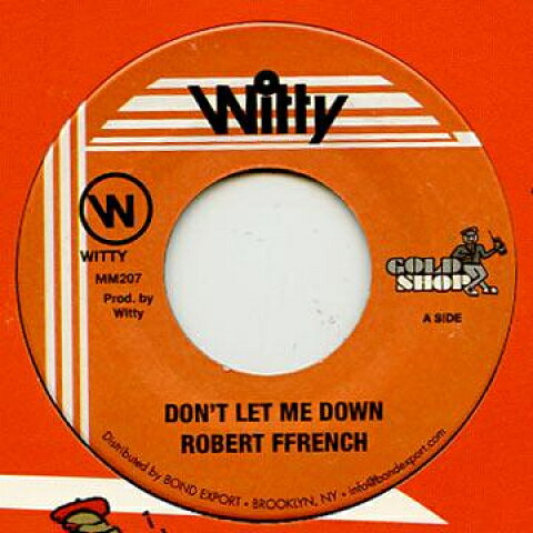 7” Robert Ffrench Dont Let Me Down MM207 Witty US/Gold Shop U /00052