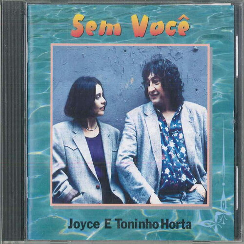 CD Joyce E Toninho Horta Sem Voce SC3147 OMAGATOKI /00110
