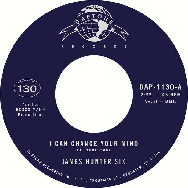 7” James Hunter Six I Can Change Your Mind / Whos Fooling Who DAP1130 DAPTONE /00080