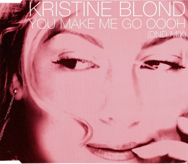 CD Kristine Blond You Make Me Go Oooh (Dnd Mix) WEA343CD2 Milkk /00110